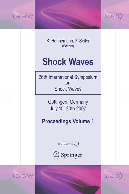 Shock Waves: 26th International Symposium on Shock Waves, Volume 1 (Softcover Reprint of the Original 1st 2009)
