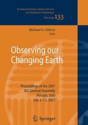 Observing Our Changing Earth: Proceedings of the 2007 Iag General Assembly, Perugia, Italy, July 2 - 13, 2007 (Softcover Reprint of the Original 1st 2