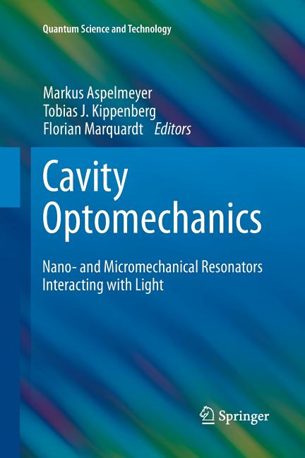 Cavity Optomechanics: Nano- And Micromechanical Resonators Interacting with Light (Softcover Reprint of the Original 1st 2014)