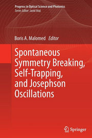 Spontaneous Symmetry Breaking, Self-Trapping, and Josephson Oscillations (Softcover Reprint of the Original 1st 2013)