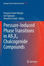 Pressure-Induced Phase Transitions in Ab2x4 Chalcogenide Compounds (Softcover Reprint of the Original 1st 2014)