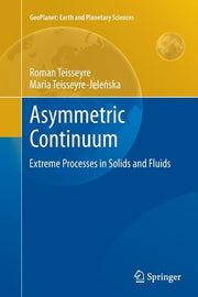 Asymmetric Continuum: Extreme Processes in Solids and Fluids (Softcover Reprint of the Original 1st 2014)