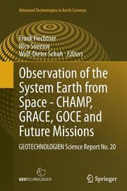 Observation of the System Earth from Space - Champ, Grace, Goce and Future Missions: Geotechnologien Science Report No. 20 (Softcover Reprint of the O