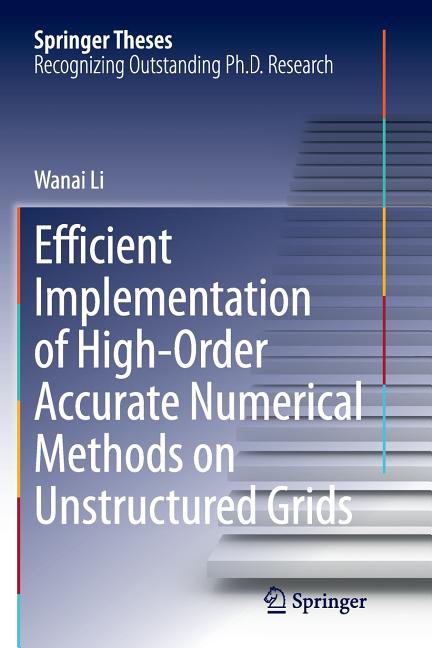 Efficient Implementation of High-Order Accurate Numerical Methods on Unstructured Grids (Softcover Reprint of the Original 1st 2014)