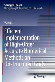 Efficient Implementation of High-Order Accurate Numerical Methods on Unstructured Grids (Softcover Reprint of the Original 1st 2014)