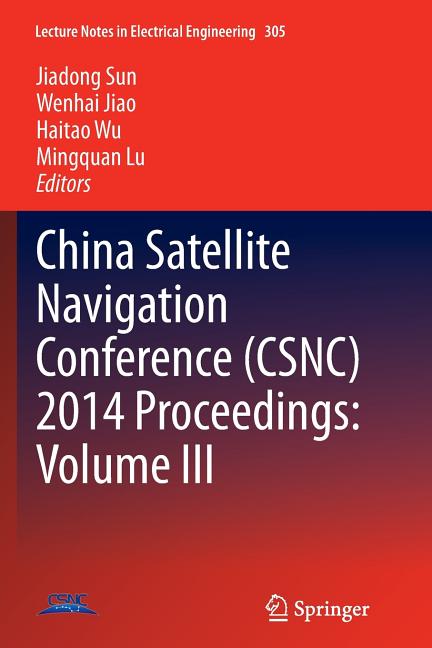 China Satellite Navigation Conference (Csnc) 2014 Proceedings: Volume III (Softcover Reprint of the Original 1st 2014)