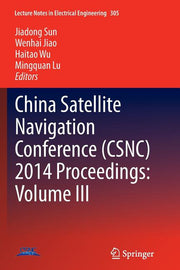 China Satellite Navigation Conference (Csnc) 2014 Proceedings: Volume III (Softcover Reprint of the Original 1st 2014)