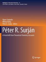 Peter R. Surjan: A Festschrift from Theoretical Chemistry Accounts (Softcover Reprint of the Original 1st 2016)
