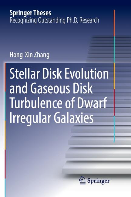 Stellar Disk Evolution and Gaseous Disk Turbulence of Dwarf Irregular Galaxies (Softcover Reprint of the Original 1st 2016)