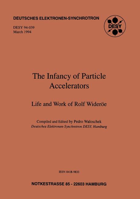 The Infancy of Particle Accelerators: Life and Work of Rolf Wideroe (Softcover Reprint of the Original 1st 1994)