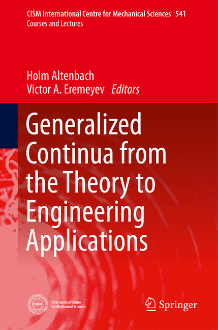 Generalized Continua - From the Theory to Engineering Applications (2013)