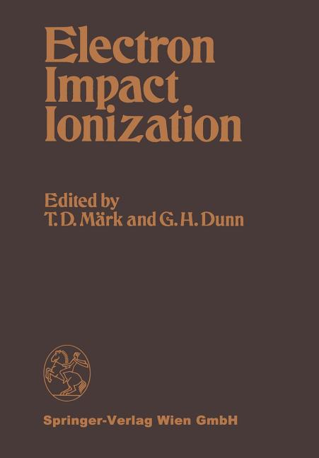 Electron Impact Ionization (Softcover Reprint of the Original 1st 1985)