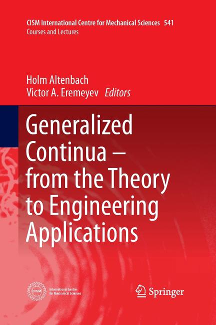 Generalized Continua - From the Theory to Engineering Applications (Softcover Reprint of the Original 1st 2013)