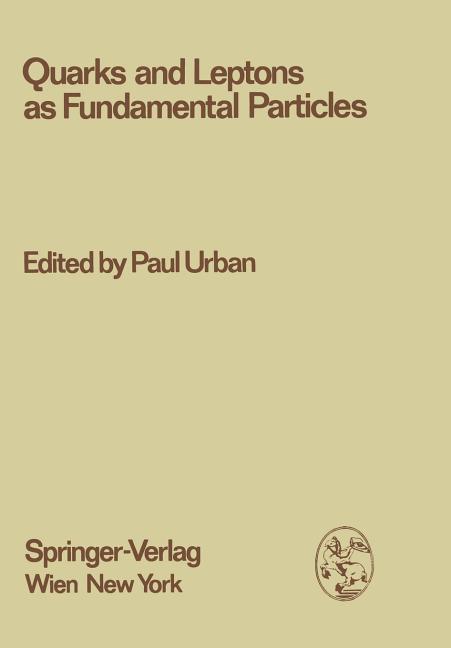 Quarks and Leptons as Fundamental Particles: Proceedings of the XVIII. Internationale Universitatswochen Fur Kernphysik 1979 Der Karl-Franzens-Univers