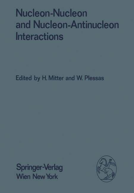 Nucleon-Nucleon and Nucleon-Antinucleon Interactions: Proceedings of the XXIV. Internationale Universitatswochen Fur Kernphysik 1985 Der Karl-Franzens