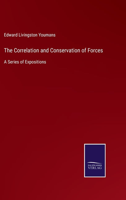 The Correlation and Conservation of Forces: A Series of Expositions