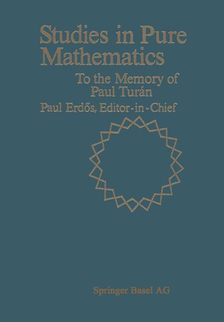 Studies in Pure Mathematics: To the Memory of Paul Turan (Softcover Reprint of the Original 1st 1983)