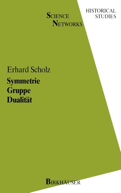 Symmetrie Gruppe Dualitat: Zur Beziehung Zwischen Theoretischer Mathematik Und Anwendungen in Kristallographie Und Baustatik Des 19. Jahrhunderts (198