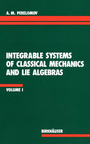 Integrable Systems of Classical Mechanics and Lie Algebras Volume I (Softcover Reprint of the Original 1st 1990)