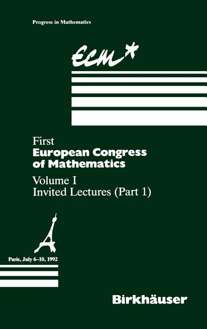 First European Congress of Mathematics: Volume I Invited Lectures Part 1 (1994)