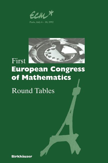 First European Congress of Mathematics: Paris, July 6-10, 1992 Round Tables (Softcover Reprint of the Original 1st 1994)