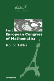 First European Congress of Mathematics: Paris, July 6-10, 1992 Round Tables (Softcover Reprint of the Original 1st 1994)