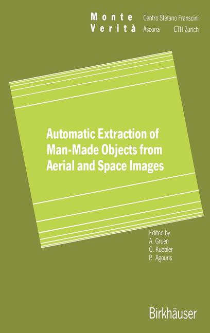 Automatic Extraction of Man-Made Objects from Aerial Space Images (1995)