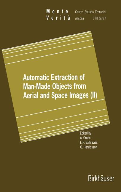 Automatic Extraction of Man-Made Objects from Aerial and Space Images (II) (1997)