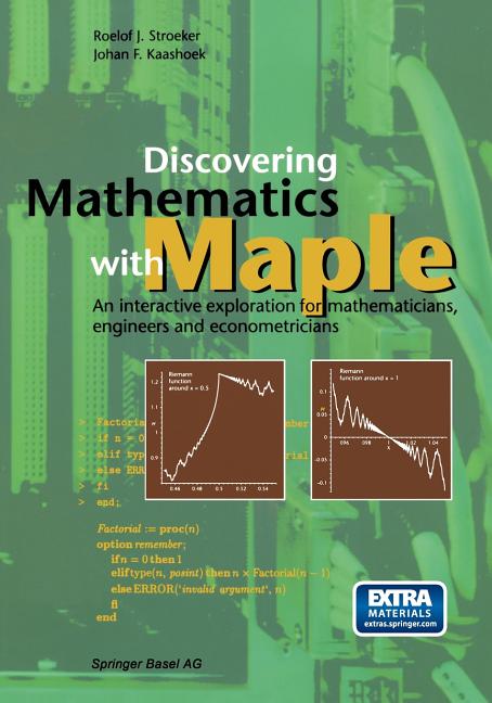 Discovering Mathematics with Maple: An Interactive Exploration for Mathematicians, Engineers and Econometricians [With CDROM] (1999)