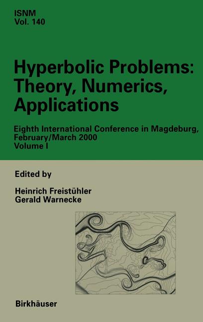 Hyperbolic Problems: Theory, Numerics, Applications: Eighth International Conference in Magdeburg, February/March 2000 Volume 1 (2001)