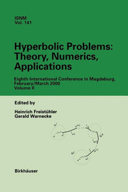 Hyperbolic Problems: Theory, Numerics, Applications: Eighths International Conference in Magdeburg, February/ March 2000, Set Volumes I, II (2002)