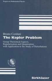 The Kepler Problem: Group Theoretical Aspects, Regularization and Quantization, with Application to the Study of Perturbations [With CDROM]