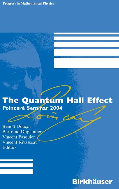 The Quantum Hall Effect: Poincare Seminar 2004 (2005)
