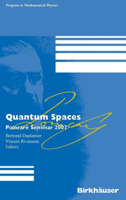 Quantum Spaces: Poincare Seminar 2007 (2007)