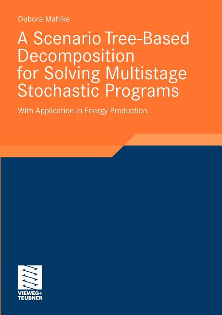 A Scenario Tree-Based Decomposition for Solving Multistage Stochastic Programs: With Application in Energy Production (2011)