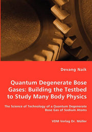 Quantum Degenerate Bose Gases: Building the Testbed to Study Many Body Physics