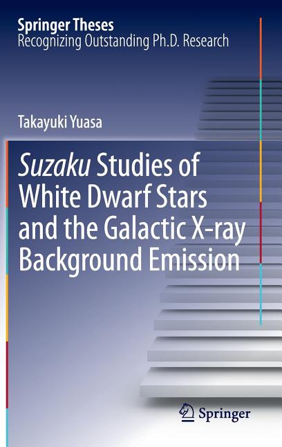 Suzaku Studies of White Dwarf Stars and the Galactic X-Ray Background Emission (2013)