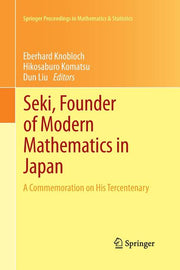 Seki, Founder of Modern Mathematics in Japan: A Commemoration on His Tercentenary (2013)