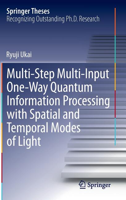 Multi-Step Multi-Input One-Way Quantum Information Processing with Spatial and Temporal Modes of Light (2015)
