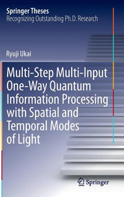 Multi-Step Multi-Input One-Way Quantum Information Processing with Spatial and Temporal Modes of Light (2015)