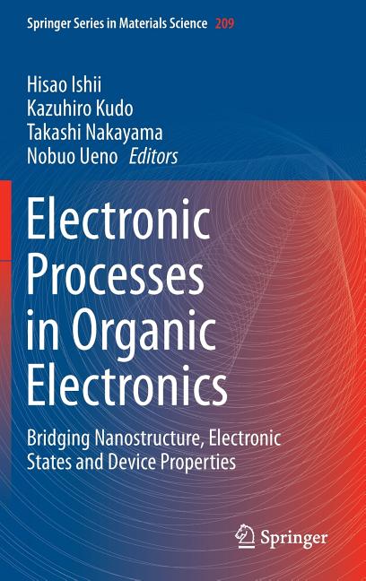 Electronic Processes in Organic Electronics: Bridging Nanostructure, Electronic States and Device Properties (2015)
