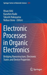 Electronic Processes in Organic Electronics: Bridging Nanostructure, Electronic States and Device Properties (2015)