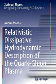 Relativistic Dissipative Hydrodynamic Description of the Quark-Gluon Plasma (Softcover Reprint of the Original 1st 2014)