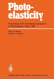 Photoelasticity: Proceedings of the International Symposium on Photoelasticity, Tokyo, 1986 (Softcover Reprint of the Original 1st 1986)