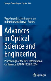 Advances in Optical Science and Engineering: Proceedings of the First International Conference, Iem Optronix 2014 (2015)