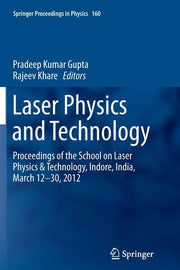 Laser Physics and Technology: Proceedings of the School on Laser Physics & Technology, Indore, India, March 12-30, 2012 (Softcover Reprint of the Orig