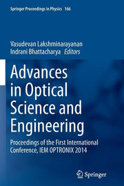 Advances in Optical Science and Engineering: Proceedings of the First International Conference, Iem Optronix 2014 (Softcover Reprint of the Original 1