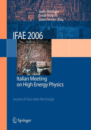 Ifae 2006: Incontri Di Fisica Delle Alte Energie - Italian Meeting on High Energy Physics - Pavia, Italy, 19-21 April 2006 (2007)