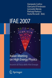 Ifae 2007: Incontri Di Fisica Delle Alte Energie Italian Meeting on High Energy Physics (2008)