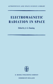 Electromagnetic Radiation in Space: Proceedings of the Third Esro Summer School in Space Physics, Held in Alpbach, Austria, from 19 July to 13 August,